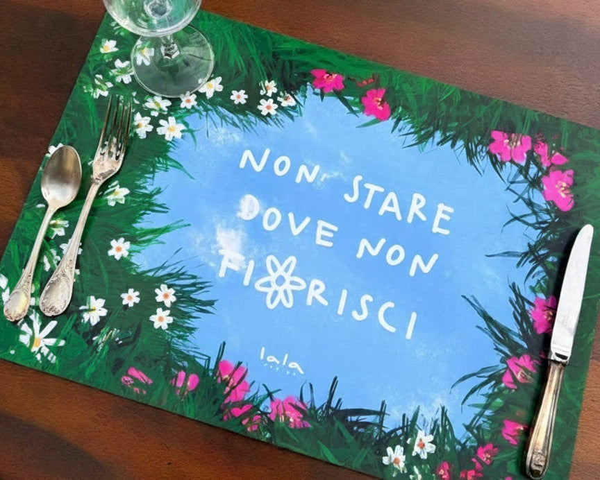 Tovaglietta "Non stare dove non fiorisci"