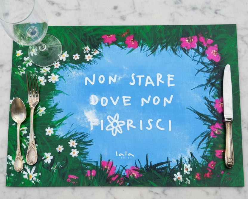 Tovaglietta "Non stare dove non fiorisci"